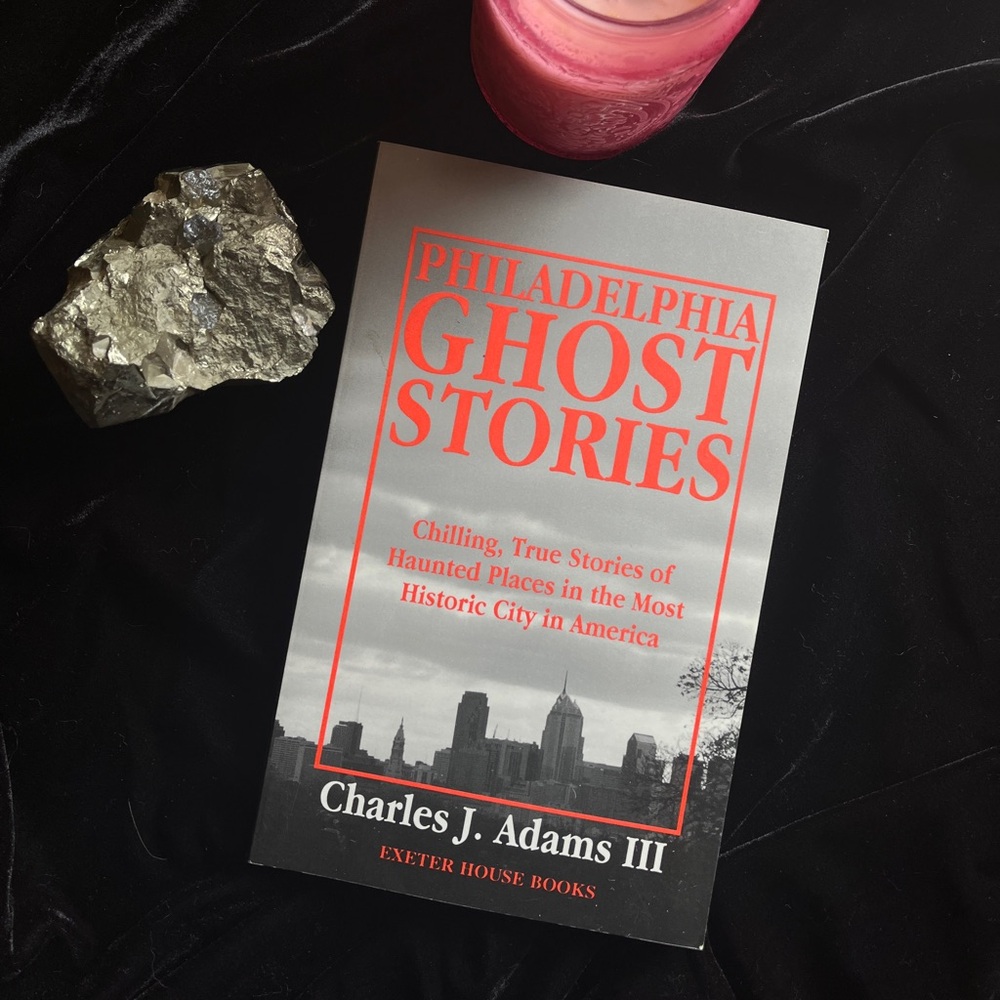 Philadelphia Ghost Stories by Charles J. Adams III